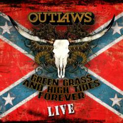 Outlaws : Green Grass and High Tides Forever - Live